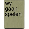 Wy gaan spelen by Huck Scarry