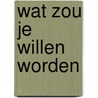 Wat zou je willen worden door Lofgren