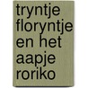 Tryntje floryntje en het aapje roriko door Piet Bakker