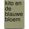 Kito en de blauwe bloem door Karel Smolders