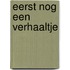 Eerst nog een verhaaltje