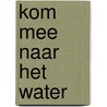 Kom mee naar het water door Mitgutsch