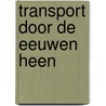 Transport door de eeuwen heen door Goaman