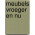 Meubels vroeger en nu