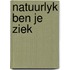 Natuurlyk ben je ziek