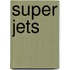 Super jets