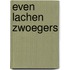 Even lachen zwoegers