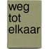 Weg tot elkaar