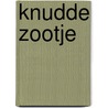 Knudde zootje door Driel