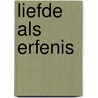 Liefde als erfenis by Philips