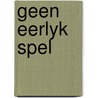 Geen eerlyk spel by Meredith Hooper