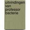 Uitvindingen van professor bacterie door Ibanez
