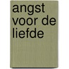 Angst voor de liefde by Isaac Ferris