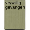 Vrywillig gevangen by Wilhelm Jordan