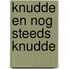 Knudde en nog steeds knudde door Toon