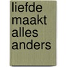 Liefde maakt alles anders by Clifford E. Clark