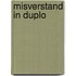 Misverstand in duplo