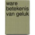 Ware betekenis van geluk