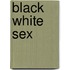Black white sex
