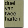 Duel van twee harten door van Dale