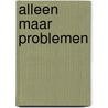 Alleen maar problemen door Driel