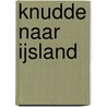 Knudde naar IJsland door Driel