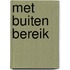 Met buiten bereik