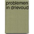 Problemen in drievoud