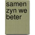 Samen zyn we beter