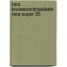 Rara kruiswoordraadsels rara super 35 by Unknown