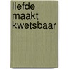 Liefde maakt kwetsbaar by Barbara Baker