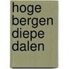 Hoge bergen diepe dalen by Hugh Cameron