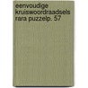 Eenvoudige kruiswoordraadsels rara puzzelp. 57 by Unknown