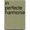 In perfecte harmonie by Isaac Ferris