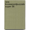 Rara kruiswoordpuzzels super 36 by Unknown