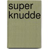Super knudde by Toon