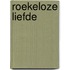 Roekeloze liefde