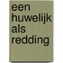 Een huwelijk als redding