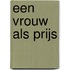 Een vrouw als prijs