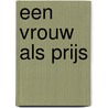 Een vrouw als prijs door T. Medeiros