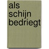 Als schijn bedriegt by J. Mathis