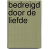 Bedreigd door de liefde door K. Logan