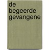 De begeerde gevangene by M.J. Putney