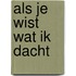 Als je wist wat ik dacht