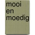 Mooi en moedig