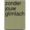 Zonder jouw glimlach door C. Rose