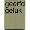 Geerfd geluk door C. van Rooy