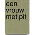 Een vrouw met pit