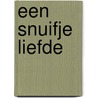 Een snuifje liefde by K. Roes