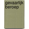 Gevaarlijk beroep door C. van Rooy